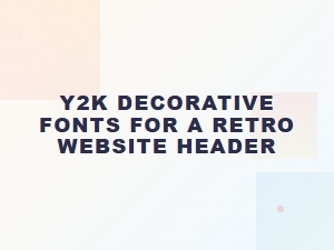 Y2k Era Display Fonts for Retro Websites