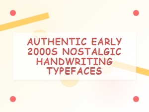 Reviving Classic Early 2000s Handwritten Script Fonts