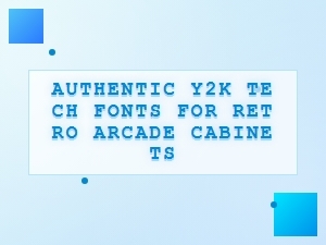 Authentic Y2k Fonts for Retro Arcade Cabinets