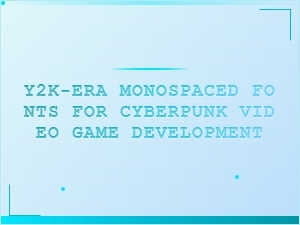 Designing Cyberpunk Games with Y2k Monospaced Fonts